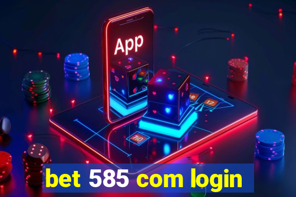 bet 585 com login